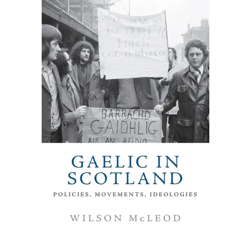 Gaelic in Scotland: Policies, Movements, Ideologies - Paperback