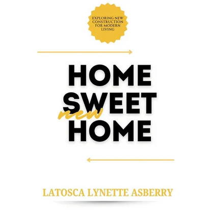 Home Sweet New Home: Exploring New Construction for Modern Living - Paperback