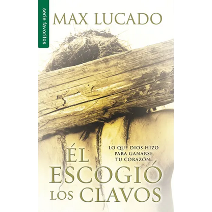 El Escogió Los Clavos - Serie Favoritos = He Chose the Nails - Paperback