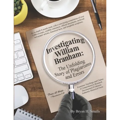 Investigating William Branham: The Unfolding Story of Plagiarisms and Errors - Paperback