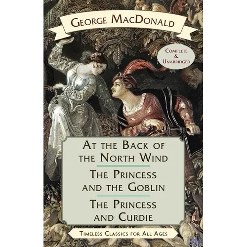 At the Back of the North Wind / The Princess and the Goblin / The Princess and Curdie - Paperback