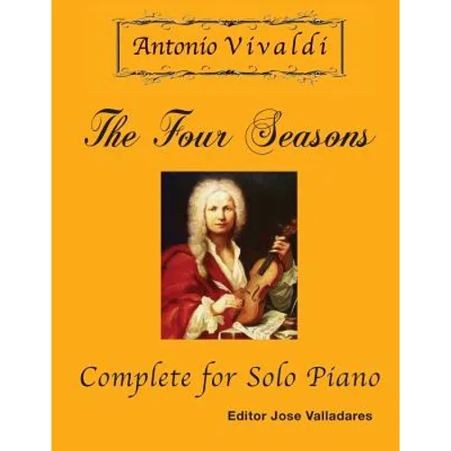 Antonio Vivaldi - The Four Seasons, Complete: for Solo Piano - Paperback