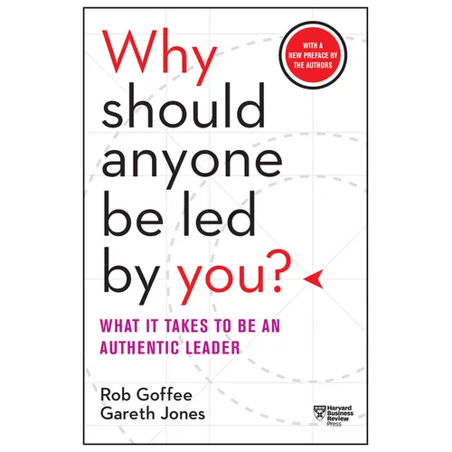 Why Should Anyone Be Led by You? with a New Preface by the Authors: What It Takes to Be an Authentic Leader - Paperback