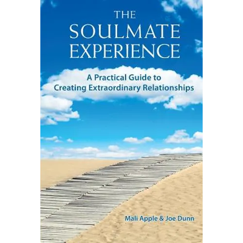 The Soulmate Experience: A Practical Guide to Creating Extraordinary Relationships - Paperback