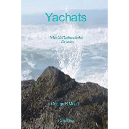 Yachats: The Town Called "Dark Water At the Foot of the Mountains." - Paperback