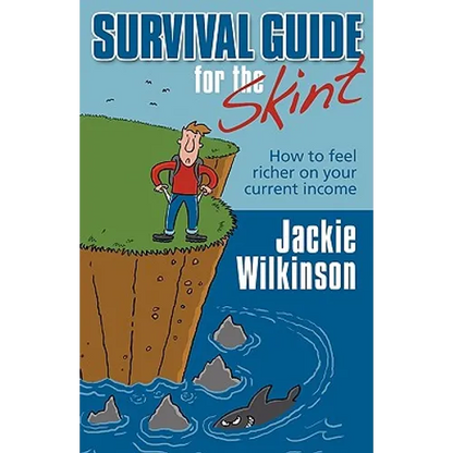 Survival Guide for the Skint - How to Feel Richer on Your Current Income - Paperback