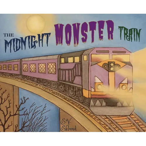 The Midnight Monster Train - Hardcover