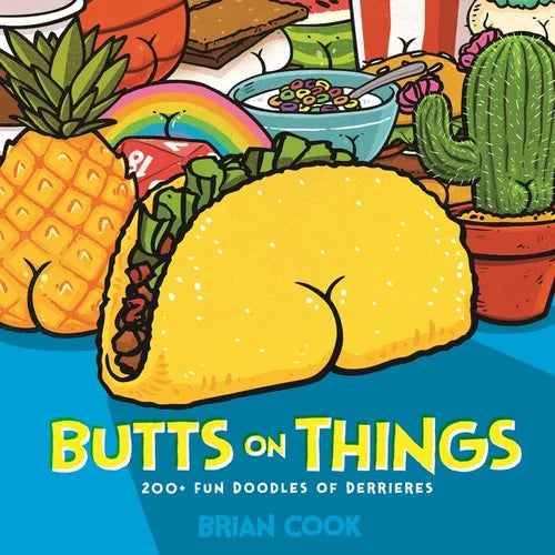 Butts on Things: 200+ Fun Doodles of Derrieres - Hardcover