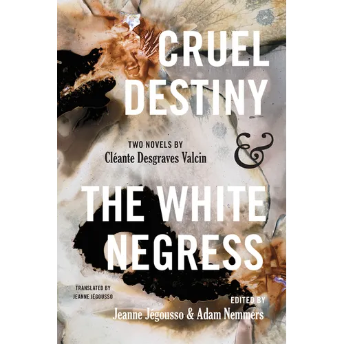 Cruel Destiny and the White Negress: Two Novels by Cléante Desgraves Valcin - Paperback