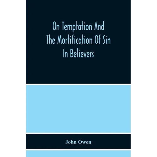 On Temptation And The Mortification Of Sin In Believers - Paperback