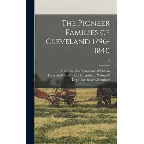 The Pioneer Families of Cleveland 1796-1840; 2 - Hardcover