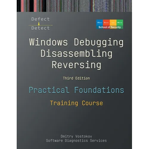 Practical Foundations of Windows Debugging, Disassembling, Reversing: Training Course, Third Edition - Paperback