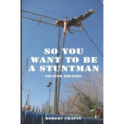 So You Want to Be a Stuntman: Second Edition - Paperback