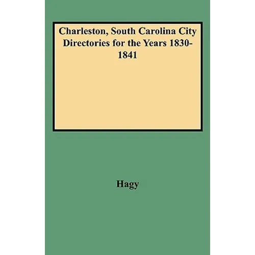 Charleston, South Carolina City Directories for the Years 1830-1841 - Paperback