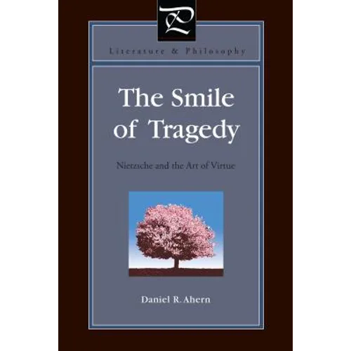 The Smile of Tragedy: Nietzsche and the Art of Virtue - Paperback