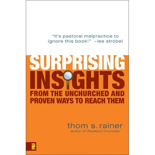 Surprising Insights from the Unchurched and Proven Ways to Reach Them - Paperback