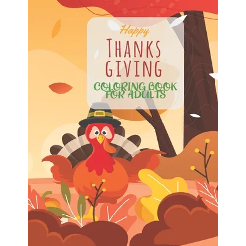 Happy Thanksgiving Coloring Book For Adults: Simple & Easy Thanksgiving Autumn Coloring Book for Adults Featuring Beautiful Autumn Scenes, Charming An - Paperback