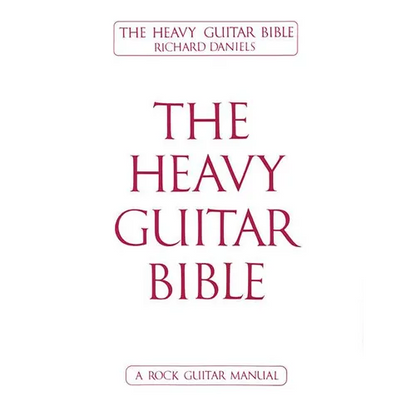 The Heavy Guitar Bible Rock Guitar Instruction Manual Learn Chords, Scales, and Techniques for Hard Rock, Metal, and Classic Rock Guitar Complete Guid - Paperback