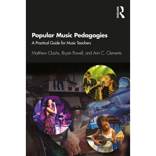Popular Music Pedagogies: A Practical Guide for Music Teachers - Paperback