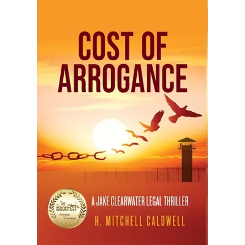 Cost of Arrogance: A Jake Clearwater Legal Thriller - Hardcover