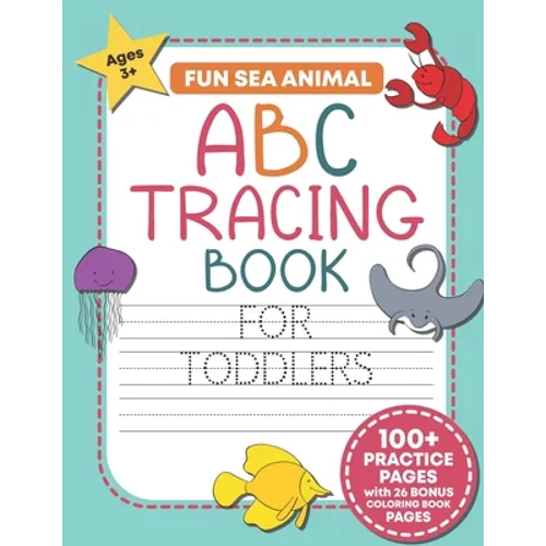 Fun Sea Animal ABC Tracing Book for Toddlers: Traceable Alphabet Letter Writing and Handwriting Practice Workbook For Kids (Preschool and Kindergarten - Paperback
