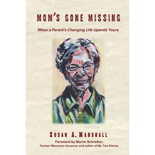 Mom's Gone Missing: When a Parent's Changing Life Upends Yours - Paperback