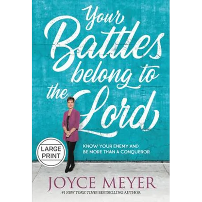 Your Battles Belong to the Lord: Know Your Enemy and Be More Than a Conqueror - Hardcover