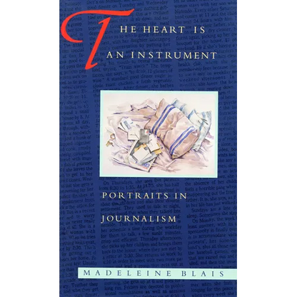 The Heart Is an Instrument: Portraits in Journalism - Paperback