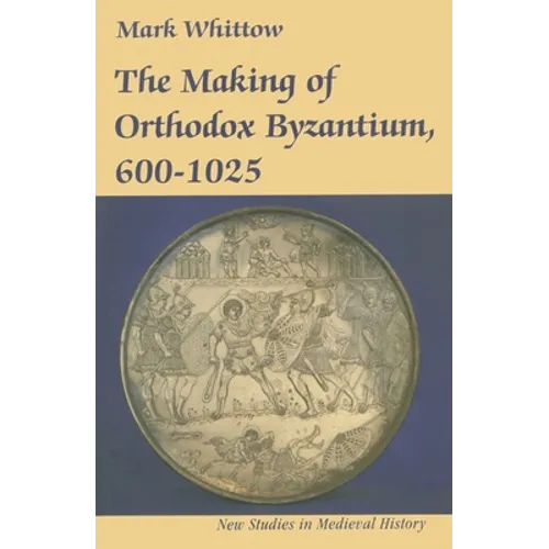The Making of Orthodox Byzantium, 600-1025 - Paperback