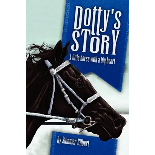Dotty's Story: A Little Horse with a Big Heart - Paperback