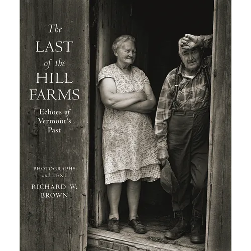 The Last of the Hill Farms: Echoes of Vermont's Past - Hardcover