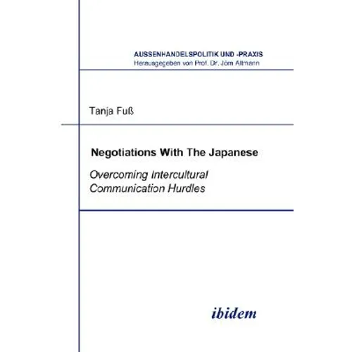 Negotiations With The Japanese. Overcoming Intercultural Communication Hurdles - Paperback