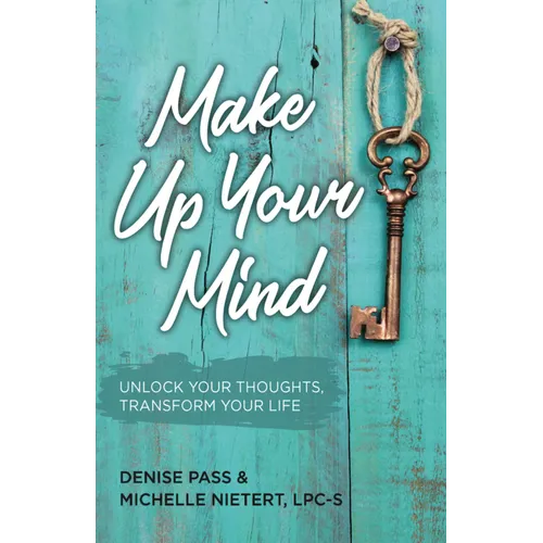 Make Up Your Mind: Unlock Your Thoughts, Transform Your Mind - Paperback