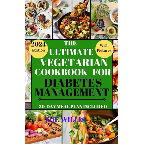 The Ultimate Vegetarian Cookbook for Diabetes Management: Easy, Fast, Delicious, Nourishing and Healthy Homemade Vegetarian Recipes for Diabetic Manag - Paperback