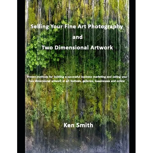 Selling Your Fine Art Photography and Two Dimensional Artwork - Paperback