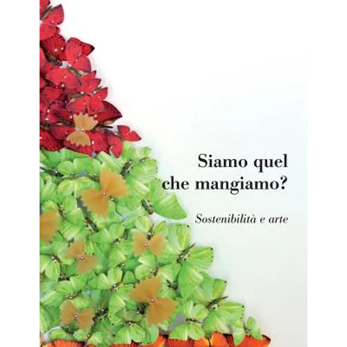Siamo Quel Che Mangiamo? Sostenibilita E Arte - Paperback