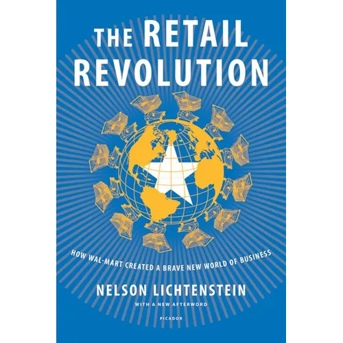 The Retail Revolution: How Wal-Mart Created a Brave New World of Business - Paperback