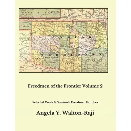 Freedmen of the Frontier Volume 2: Selected Creek and Seminole Freedmen Families - Paperback