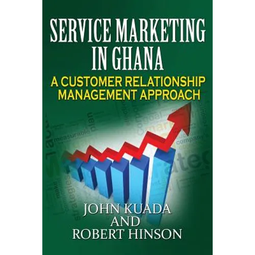 Service Marketing in Ghana: A Customer Relationship Management Approach - Paperback