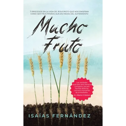 Mucho Fruto: 7 Procesos En La Vida De Jesucristo Que Nos Enseñan Cómo Ser Fructífero Aun En Medio Del Sufrimiento - Hardcover