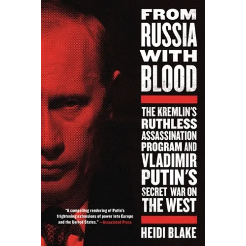 From Russia with Blood: The Kremlin's Ruthless Assassination Program and Vladimir Putin's Secret War on the West - Paperback