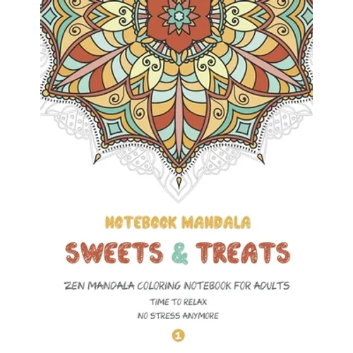 Notebook Mandala Sweets & Treats: Zen Mandala Coloring notebook FOR ADULTS, 8.5" x 11" Big Mandala Designs, Fun, Easy, Relaxing, Big Mandalas to Color - Paperback