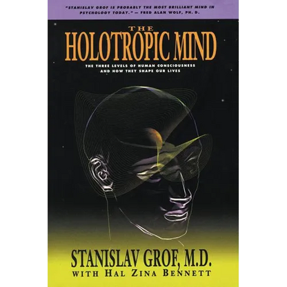 The Holotropic Mind: The Three Levels of Human Consciousness and How They Shape Our Lives - Paperback