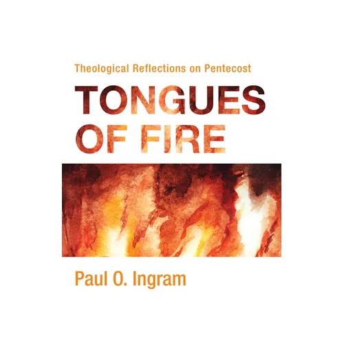 Tongues of Fire: Theological Reflections on Pentecost - Hardcover