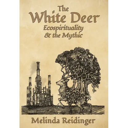The White Deer: Ecospirituality and the Mythic - Hardcover