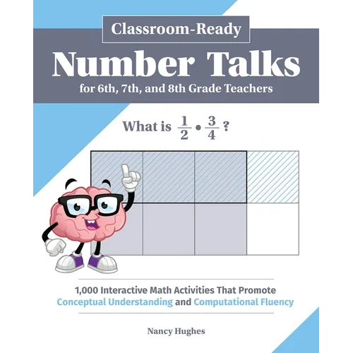 Classroom-Ready Number Talks for Sixth, Seventh, and Eighth Grade Teachers: 1,000 Interactive Math Activities That Promote Conceptual Understanding an - Paperback