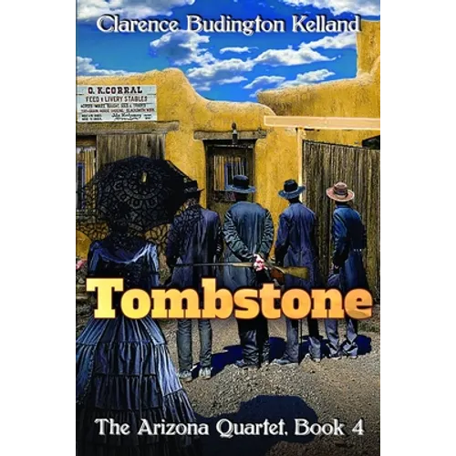 Tombstone: The Story of a Woman who Went into Business, Faced Down the Clantons, Fell in Love & Helped Tame the West - Paperback