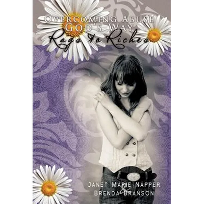 Overcoming Abuse God's Way: Rags to Riches - Hardcover