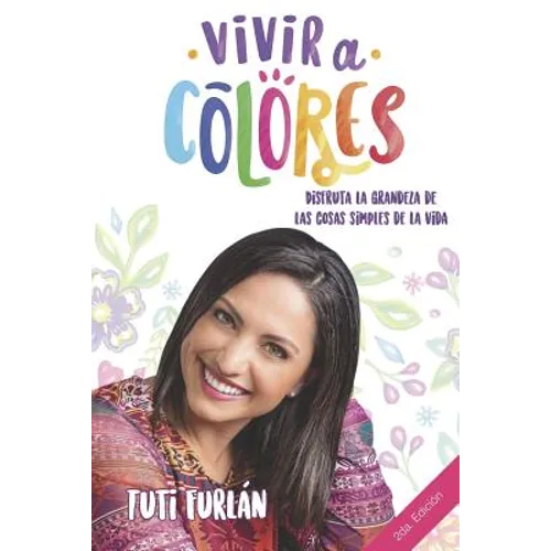 Vivir a Colores: Disfruta la grandeza de las cosas simples de la vida - Paperback