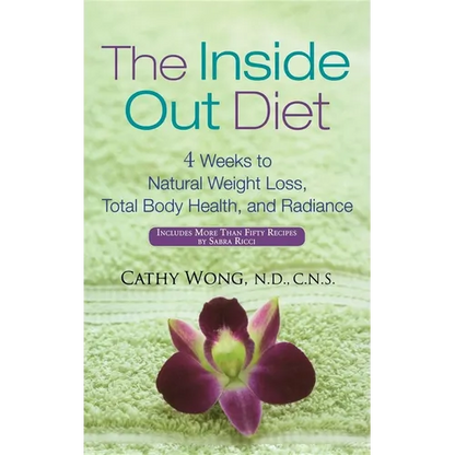 The Inside Out Diet: 4 Weeks to Natural Weight Loss, Total Body Health, and Radiance - Hardcover